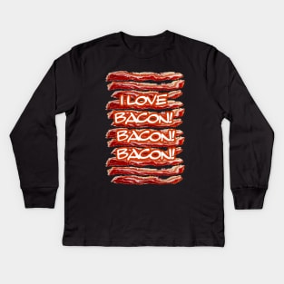 I Love Bacon Bacon Bacon Kids Long Sleeve T-Shirt